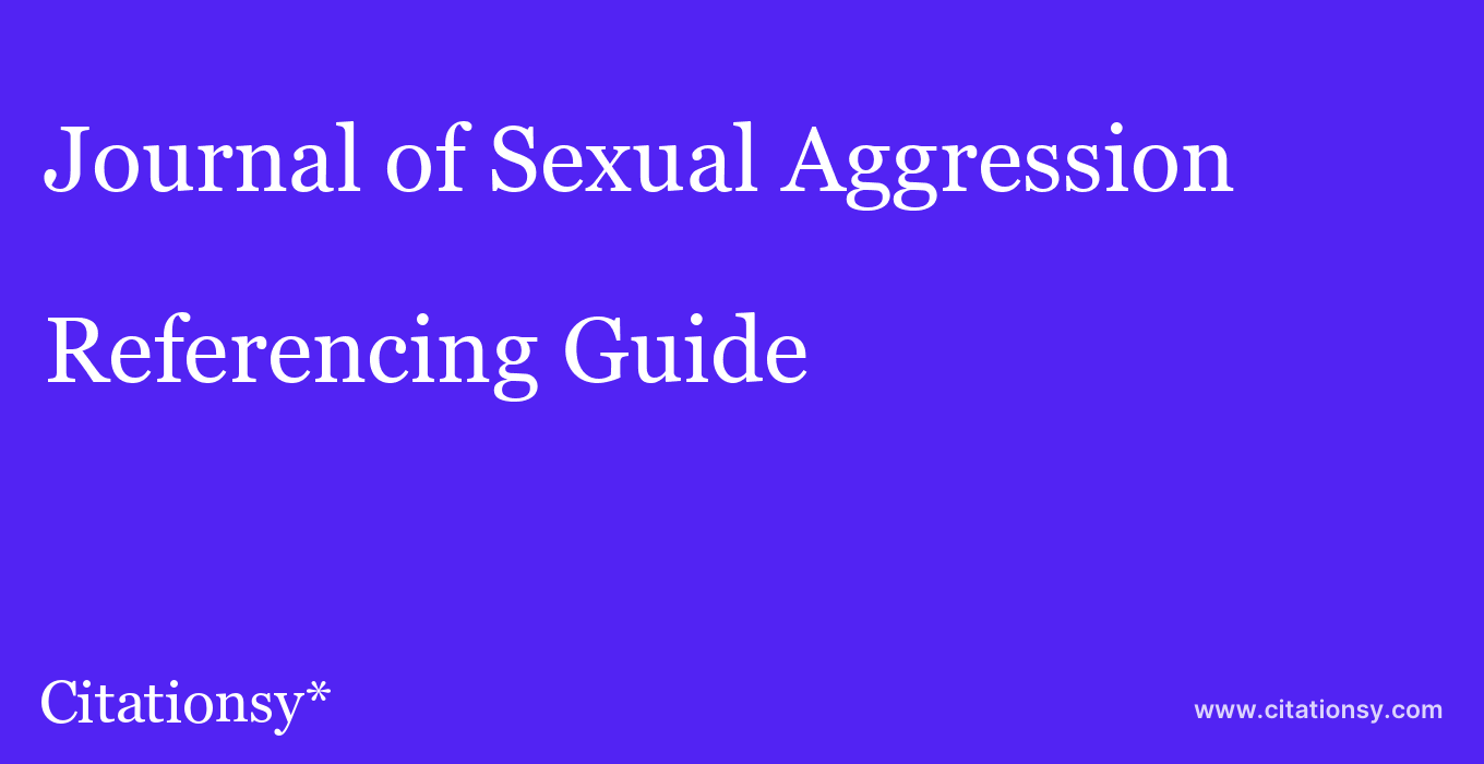 cite Journal of Sexual Aggression  — Referencing Guide